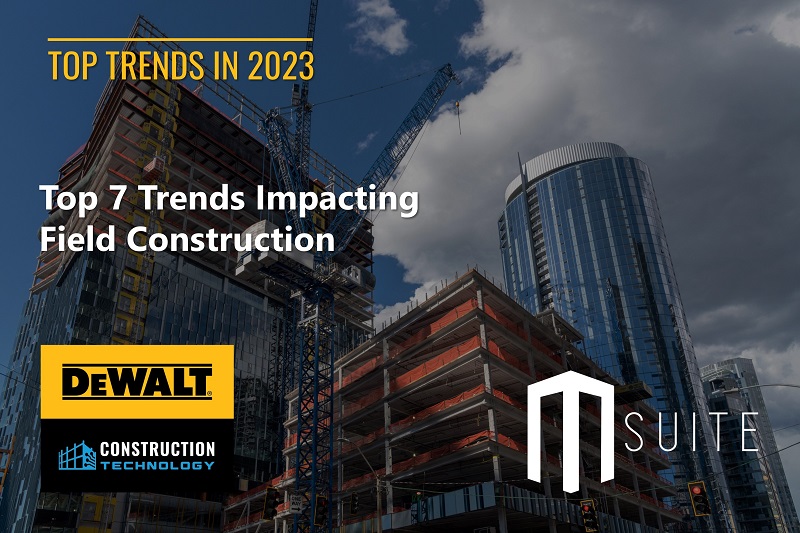 Top 7 Trends Impacting Field Construction
