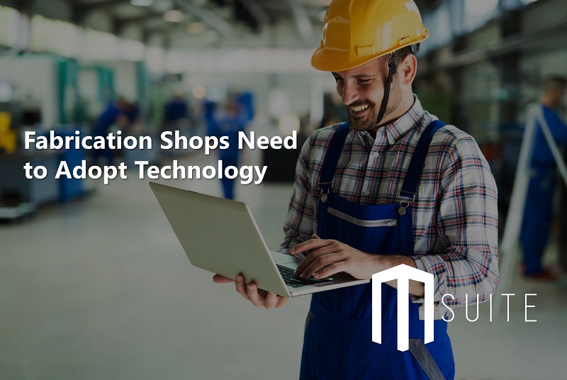 Fabrication Shops Need to Adopt Technology