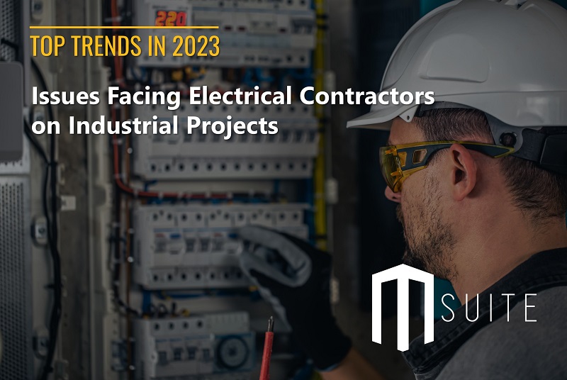 Top Issues Facing Electrical Contractors on Industrial Projects in 2023