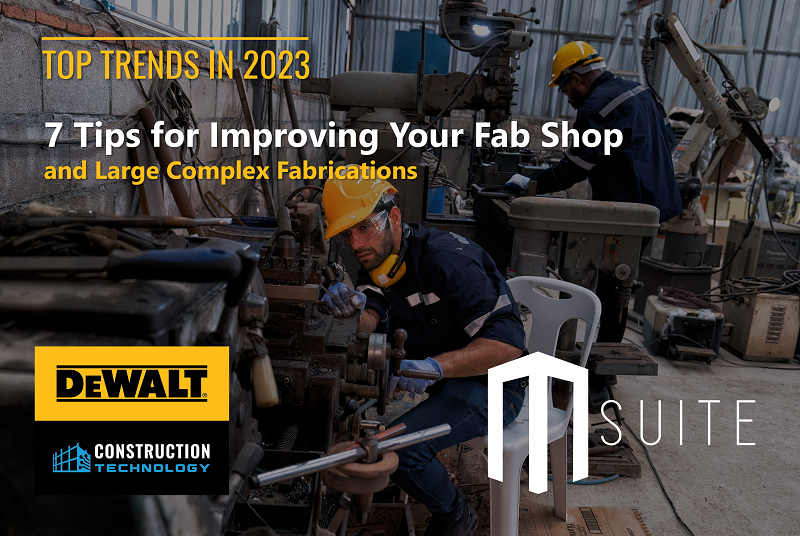 7 Tips for Improving Your Fab Shop and Large Complex Fabrications