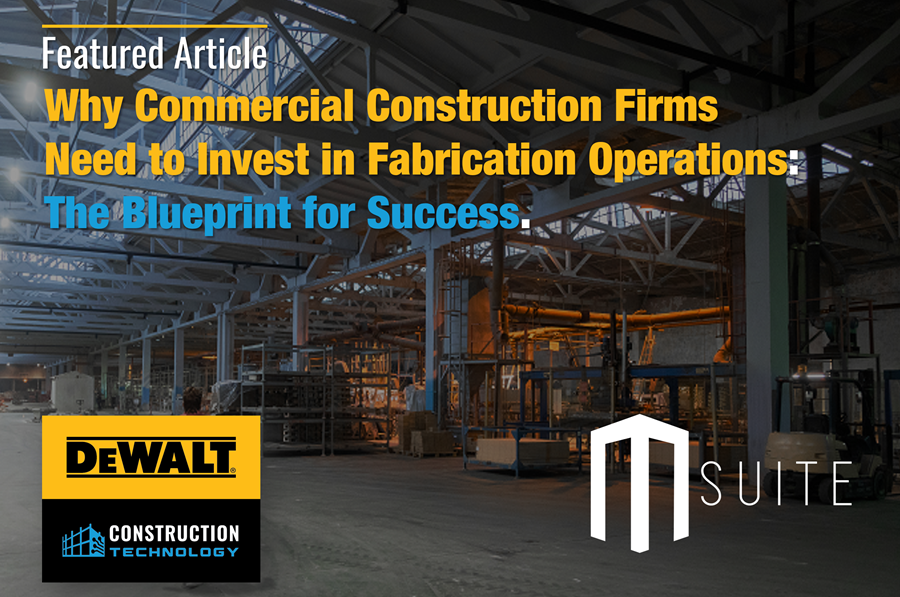 Why Commercial Construction Firms Need to Invest in Fabrication Operations - The Blueprint for Success